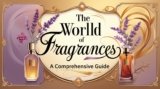 The World of Fragrances: A Comprehensive Guide